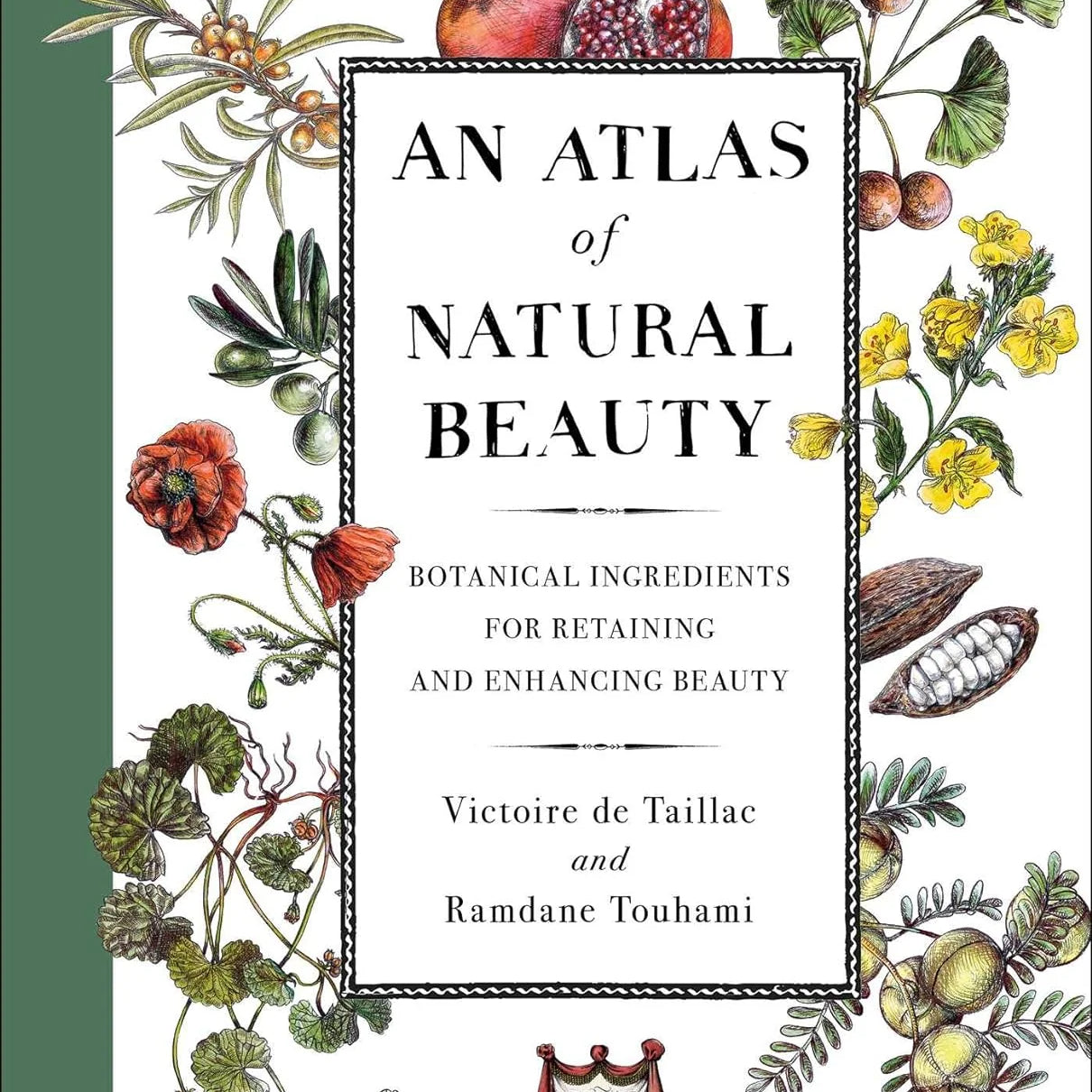 Book cover of 'An Atlas of Natural Beauty' by Victoire de Taillac and Ramdane Touhami, featuring a white central title panel surrounded by botanical illustrations including pomegranates, green leaves, yellow flowers, and red blossoms.